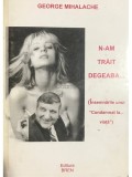 Gheorghe Mihalache - N-am trait degeaba... (dedicatie) (Editia: 2001)