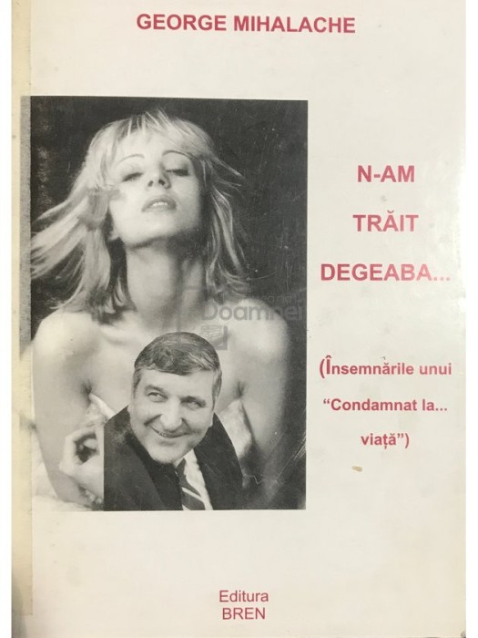 Gheorghe Mihalache - N-am trait degeaba... (dedicatie) (Editia: 2001)