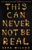 This Can Never Not Be Real | Sera Milano