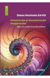 Constructia si deconstructia imaginarului - Diana Marinela David