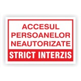 Indicator semnalizare Acces strict interzis persoanelor neautorizate, PVC, 30 x 20 cm