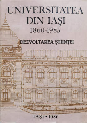 Universitatea Din Iasi 1860-1985 Dezvoltarea Stiintei - Colectiv ,558355 foto