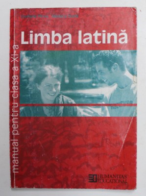 LIMBA LATINA , MANUAL PENTRU CLASA A XI -A de STEFANA PIRVU si MONICA DUNA , 2003 foto