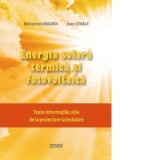 Energia solara termica si fotovoltaica - Mohamed Amjahdi, Jean Lemale