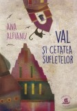 Val si Cetatea Sufletelor - Ana Alfianu