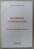 BACTERIOLOGIE VETERINARA SPECIALA , TEORIE SI LUCRARI PRACTICE ILUSTRATE de BOGDAN ALAXEXANDRU TASBAC , 2016