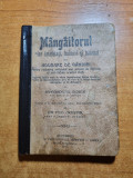 Carte religioasa-mangaietorul celor intristati,bolnavi si batrani -din anul 1915
