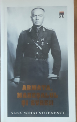 Armata, Mareșalul și Evreii - Alex Mihai Stoenescu foto