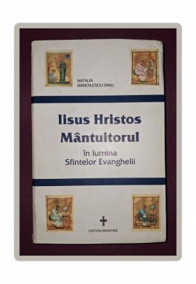 N. MANOILESCU DINU - IISUS HRISTOS MANTUITORUL IN LUMINA SFINTELOR EVANGHELII foto