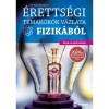 &Eacute;retts&eacute;gi t&eacute;mak&ouml;r&ouml;k v&aacute;zlata fizik&aacute;b&oacute;l - k&ouml;z&eacute;p- &eacute;s emelt szinten - A 2024-től alkalmazott &eacute;retts&eacute;gi k&ouml;vetelm&eacute;nyrendszer alapj&aacute;n - Dr. Moln&aacute;r Mikl&oacute;s