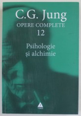 OPERE COMPLETE , VOLUMUL 12 , PSIHOLOGIE SI ALCHIMIE de C.G. JUNG , 2016