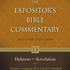 The Expositor's Bible Commentary: Hebrews Through Revelation