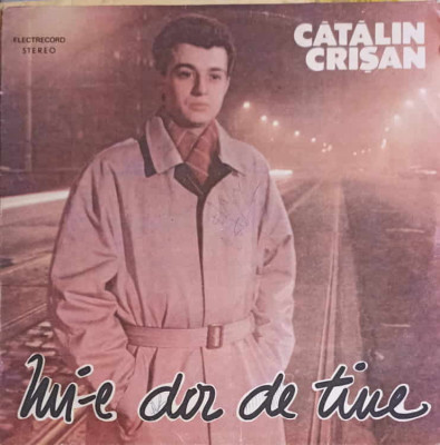 Disc vinil, LP. MI-E DOR DE TINE-CATALIN CRISAN foto