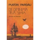 De dimineata pina seara