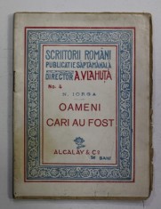 OAMENI CARI AU FOST de N. IORGA , INCEPUTUL SEC. XX