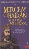 Simona Antonescu - Istoria povestita copiilor, volumul 5: Mircea cel Batran si