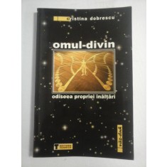 Omul-divin odiseea propriei inaltari - Cristina DOBRESCU