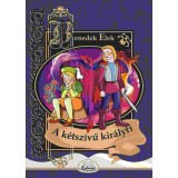 A k&eacute;tsz&iacute;vű kir&aacute;lyfi - Benedek Elek