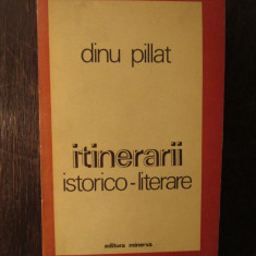 DINU PILLAT.ITINERARII ISTORICO- LITERARE