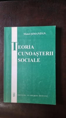 Teoria Cunoasterii Sociale - Matei Simandan foto