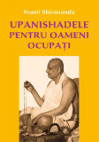 Upanishadele pentru oameni ocupati - Carte spiritualitate intelepciune divina - Brosata