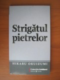 Hikaru Okuizumi - Strigatul pietrelor (Colectia Cotidianul)