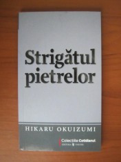 Hikaru Okuizumi - Strigatul pietrelor (Colectia Cotidianul) foto