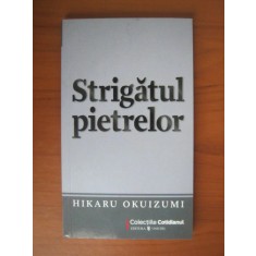 Hikaru Okuizumi - Strigatul pietrelor (Colectia Cotidianul)