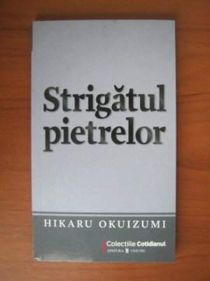 Hikaru Okuizumi - Strigatul pietrelor (Colectia Cotidianul) foto