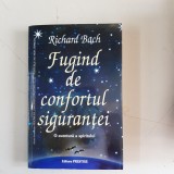 Fugind de confortul sigurantei - Richard Bach