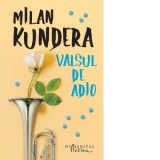 Valsul de adio - Milan Kundera