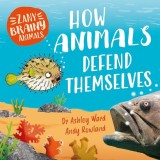 Carte Zany Brainy Animals: How Animals Defend Themselves de Dr. Ashley Ward | Comportament Animal, Adaptari | Varsta 5-8 ani
