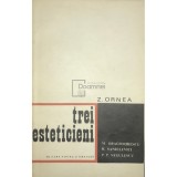 Z. Ornea - Trei esteticieni (Editia: 1968)