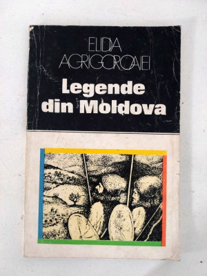 Legende din Moldova - Elidia Agrigoroaiei, Colectia Locuri si Legende 1984 foto
