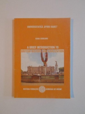 A BRIEF INTRODUCTION TO BRITISH HISTORY AND CIVILIZATION de OANA GODEANU , 2003 foto
