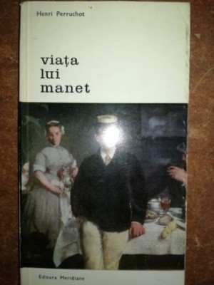 Viata lui Manet- Henri Perruchot foto