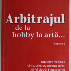 ARBITRAJUL DE LA HOBBY LA ARTA ...de TIBERIU STAMA si FLORIAN DUDU , 2010, DEDICATIE *