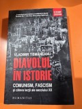 DIAVOLUL IN ISTORIE , COMUNISM , FASCISM SI CATEVA LECTII ALE SEC. XX DE VLADIMIR TISMANEANU ,