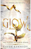 Glow. The Plated Prisoner #4 - Raven Kennedy