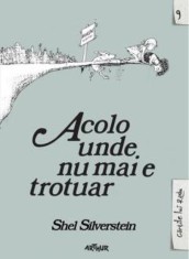 Acolo unde nu mai e trotuar - Shel Silverstein - Grupul Art