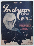 IN DRUM SPRE CER ...DETALII COMPLECTE ASUPRA ZBORULUI SENZATIONAL IN STRATOSFERA A PROFESORULUI PICCARD SI ING . KIPFER de NEPTUN , 1931