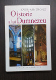 O ISTORIE A LUI DUMNEZEU - 4000 DE ANI DE CAUTARI - KAREN ARMSTRONG