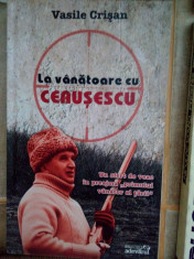 Vasile Crisan - La vanatoare cu Ceausescu foto