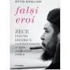 Falsi eroi. Zece figuri istorice controversate si cum au modelat lumea, Otto English - Litera - Carte de istorie