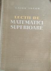 Lecții de matematici superioare-Caius Iacob, 1959 foto