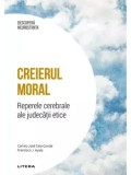 Creierul moral. Reperele cerebrale ale judecatii etice/Camilo Jose Cela Conde, Francisco J. Ayala