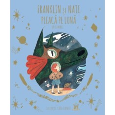 Franklin si Nati pleaca pe luna &ndash; Jen Campbell