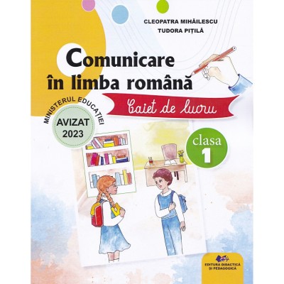 Comunicare In Limba Romana - Clasa 1 - Caiet De Lucru - Cleopatra Mihailescu, Tudora Pitila foto