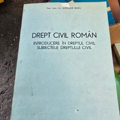 Drept civil roman, Introducere in dreptul civil. Subiectele dreptului civil - Gheorghe Beleiu foto