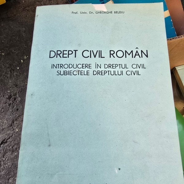 Drept civil roman, Introducere in dreptul civil. Subiectele dreptului civil - Gheorghe Beleiu